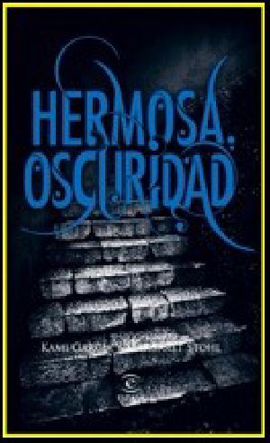 [Beautiful Creatures 02] • (Dieciséis Lunas 02) Hermosa oscuridad